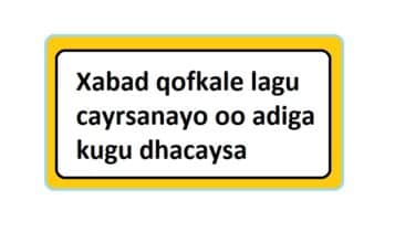 Xabad qofkale lagu cayrsanayo oo adiga kugu dhacaysa Xabad qofkale lagu cayrsanayo oo adiga kugu dhacaysa