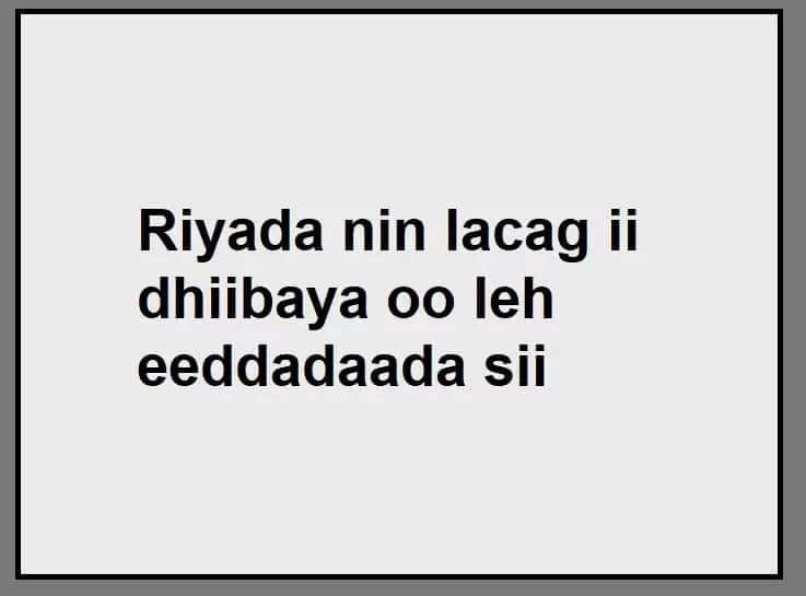 Riyada nin lacag ii dhiibaya oo leh eeddadaada sii