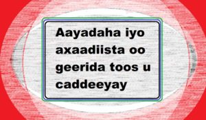 Aayadaha iyo axaadiista oo geerida toos u caddeeyay