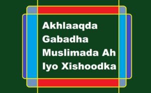 Akhlaaqda Gabadha Muslimada Ah Iyo Xishoodka