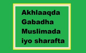 Akhlaaqda Gabadha Muslimada iyo sharafta 