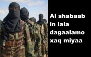 Al shabaab in lala dagaalamo xaq miyaa