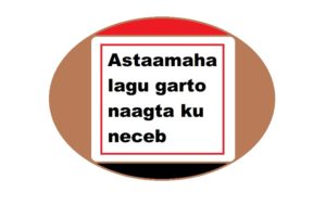 Astaamaha lagu garto naagta ku neceb