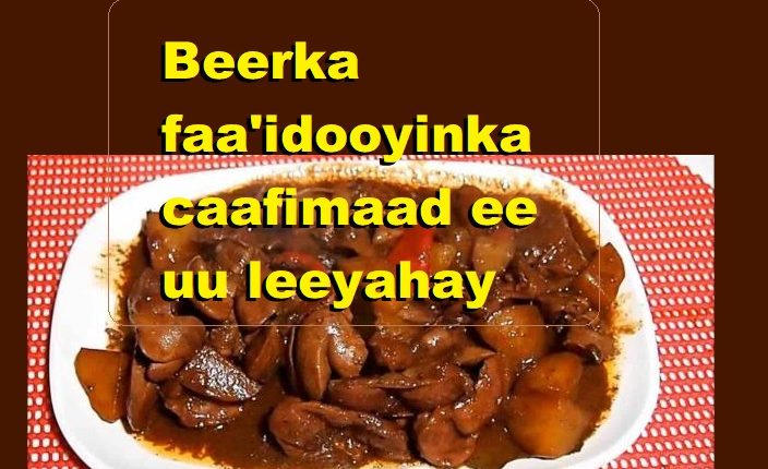 Beerka faa’idooyinka caafimaad ee uu leeyahay