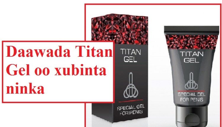 Daawada Titan Gel oo xubinta ninka weynaysa