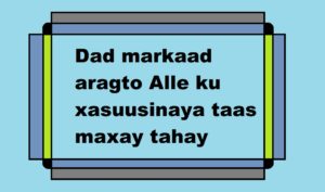 Dad markaad aragto Alle ku xasuusinaya taas maxay tahay