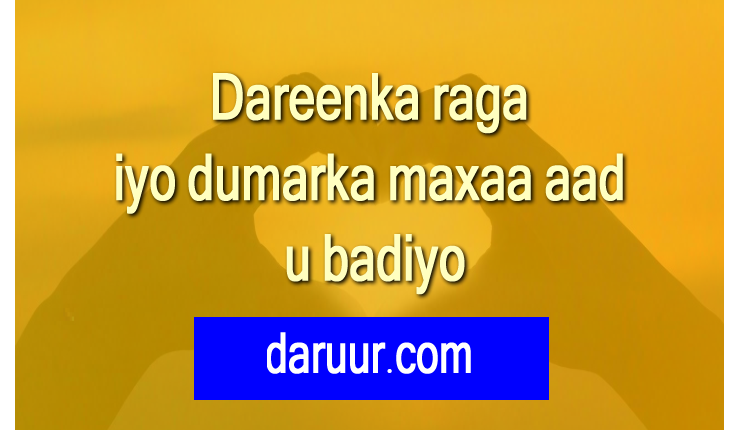 Dareenaka raga iyo dumarka maxaa aad u badiyo