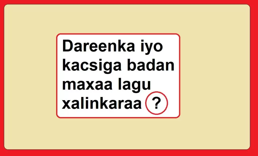 Dareenka iyo kacsiga badan maxaa lagu xalinkaraa?