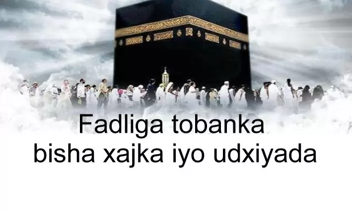 Fadliga tobanka bisha xajka iyo udxiyada