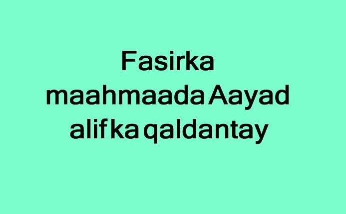 Fasirka maahmaada Aayad alif ka qaldantay