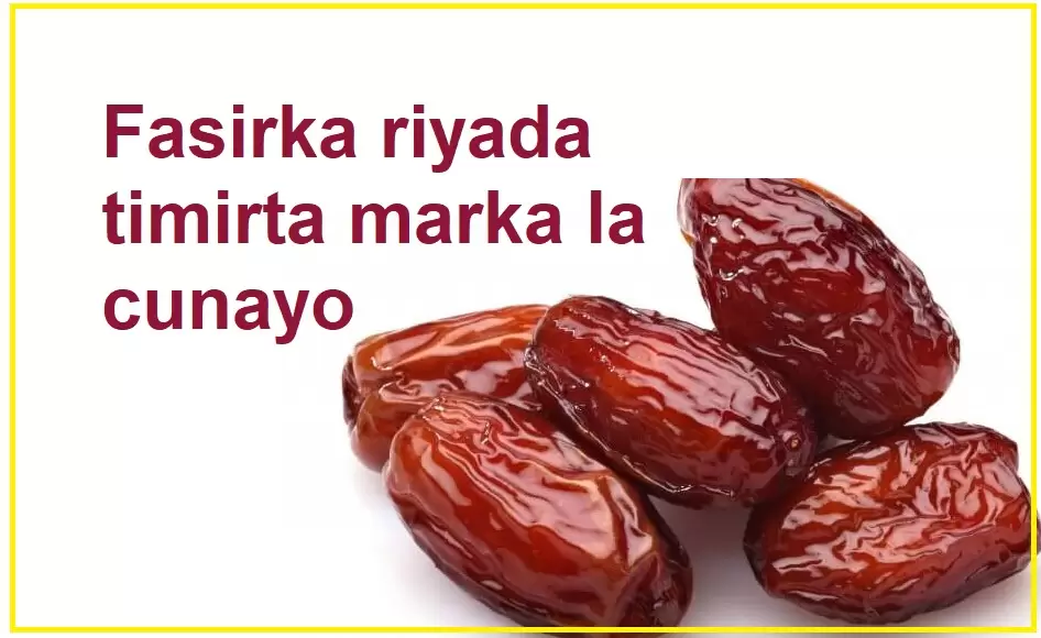 Fasirka riyada timirta marka la cunayo