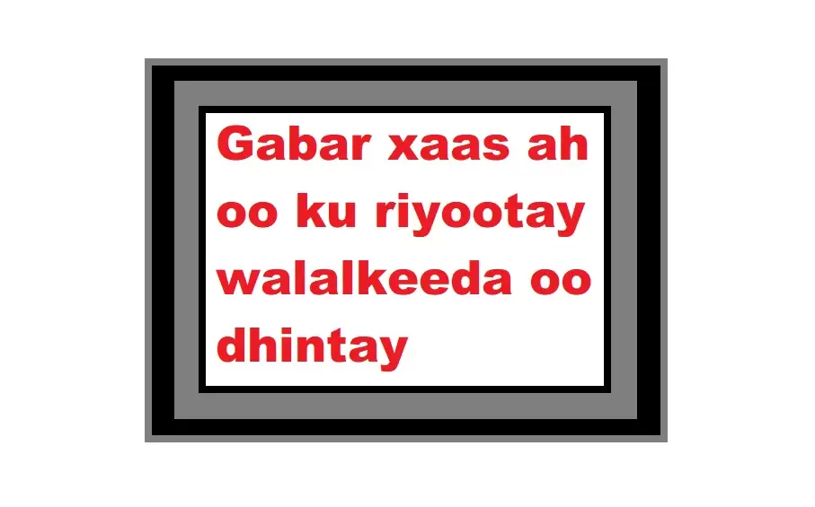 Gabar xaas ah oo ku riyootay walalkeeda oo dhintay