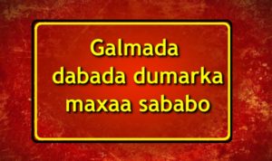 Galmada dabada dumarka maxaa sababo