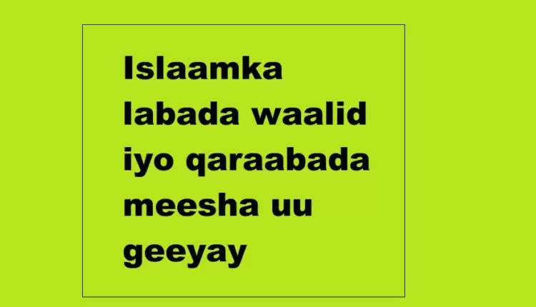 Islaamka labada waalid iyo qaraabada meesha uu geeyay