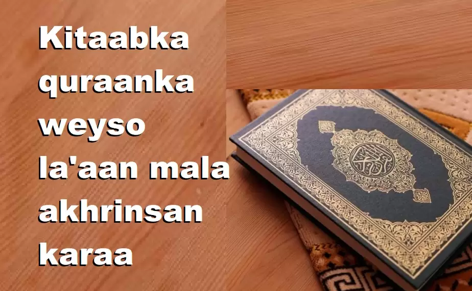 Kitaabka quraanka weyso la'aan mala akhrinsan karaa