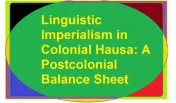 Linguistic Imperialism in Colonial Hausa: A Postcolonial Balance Sheet Linguistic Imperialism in Colonial Hausa: A Postcolonial Balance Sheet