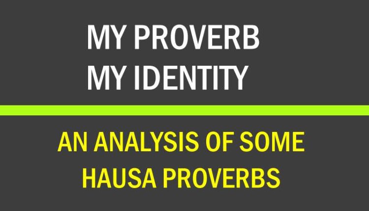 MY PROVERB MY IDENTITY AN ANALYSIS OF SOME HAUSA PROVERBS