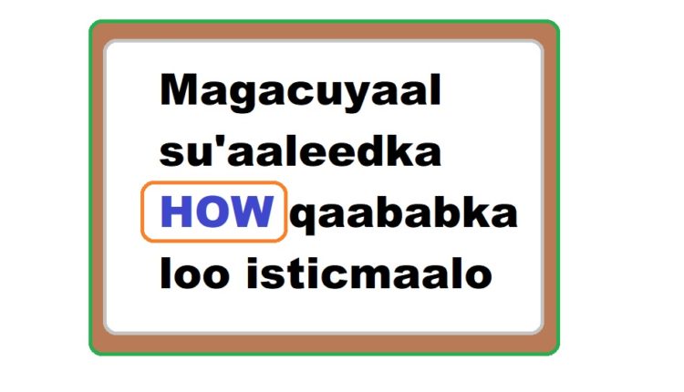 Magacuyaal su’aaleedka HOW qaababka loo isticmaalo