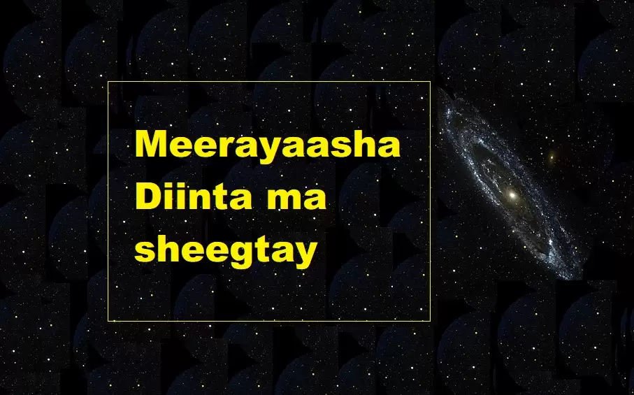 Meerayaasha Diinta ma sheegtay
