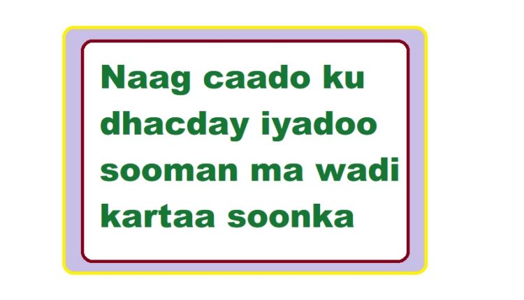 Naag caado ku dhacday iyadoo sooman ma wadi kartaa soonka