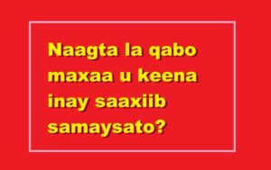 Naagta la qabo maxaa u keena inay saaxiib samaysato?