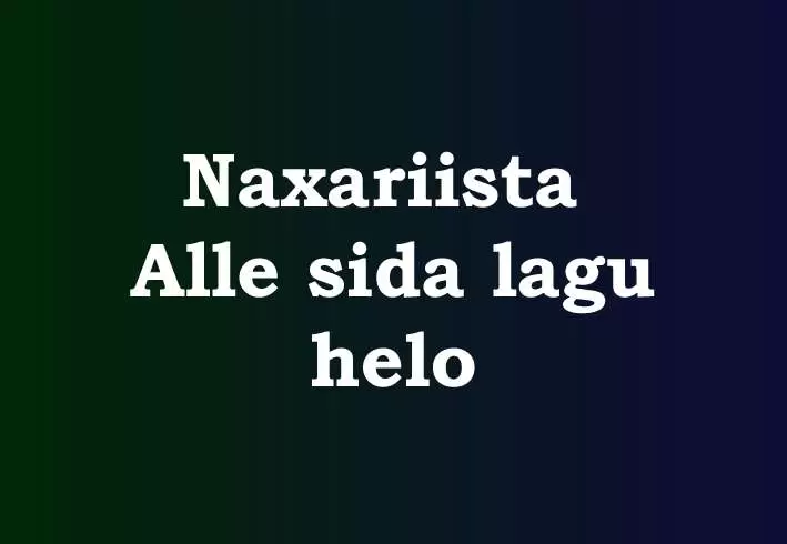 Naxariista Alle sida lagu helo