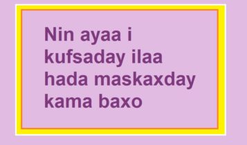 Nin ayaa i kufsaday ilaa hada maskaxday kama baxo