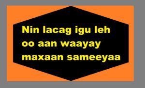 Nin lacag igu leh oo aan waayay maxaan sameeyaa