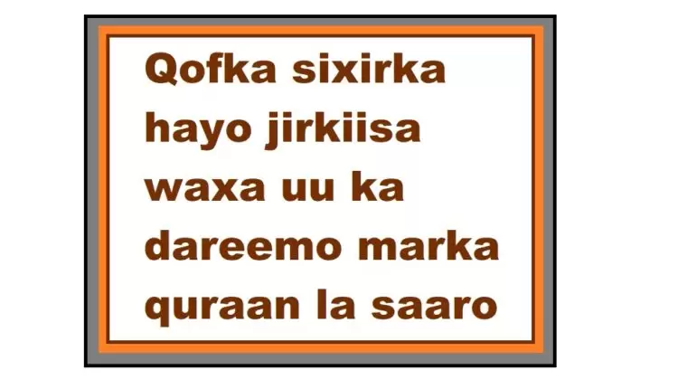 Qofka sixirka hayo jirkiisa waxa uu ka dareemo marka quraan la saaro