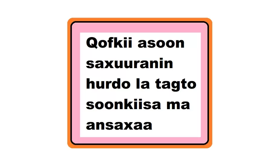 Qofkii asoon saxuuranin hurdo la tagto soonkiisa ma ansaxaa