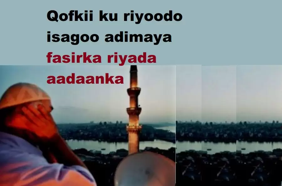 Qofkii ku riyoodo isagoo adimaya fasirka riyada aadaanka