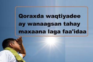 Qoraxda waqtiyadee ay wanaagsan tahay maxaana laga faa'idaa