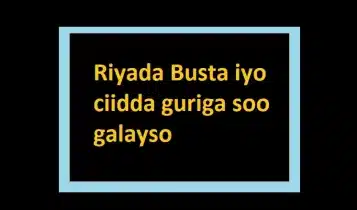 Riyada Busta iyo ciidda guriga soo galayso