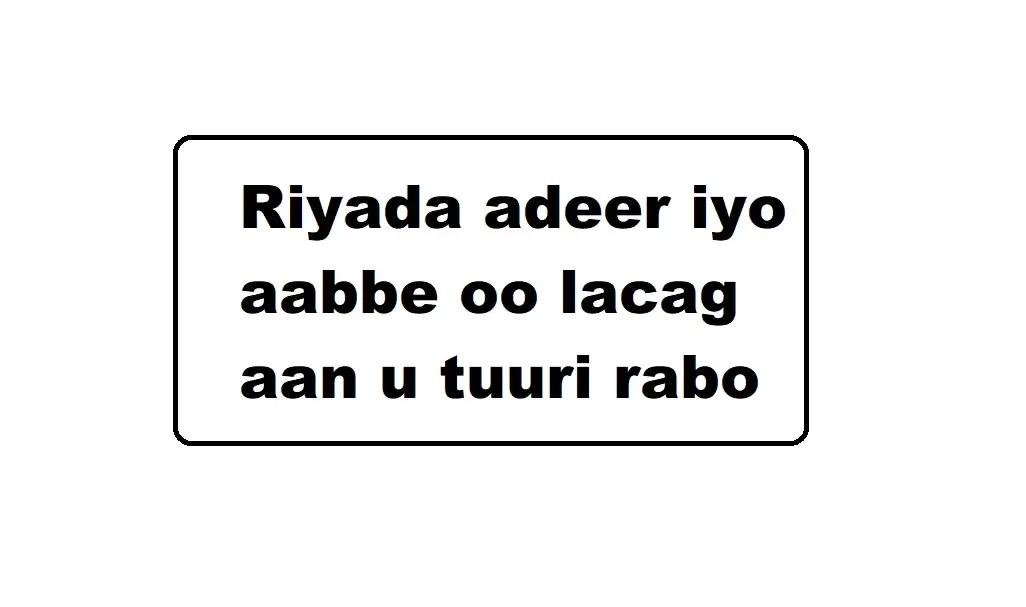 Riyada adeer iyo aabbe oo lacag aan u tuuri rabo