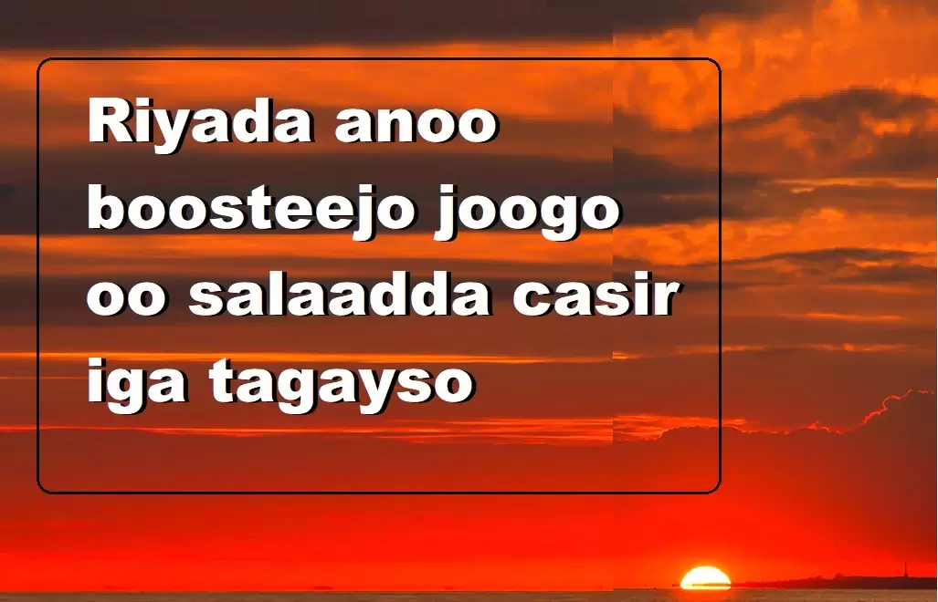 Riyada anoo boosteejo joogo oo salaadda casir iga tagayso