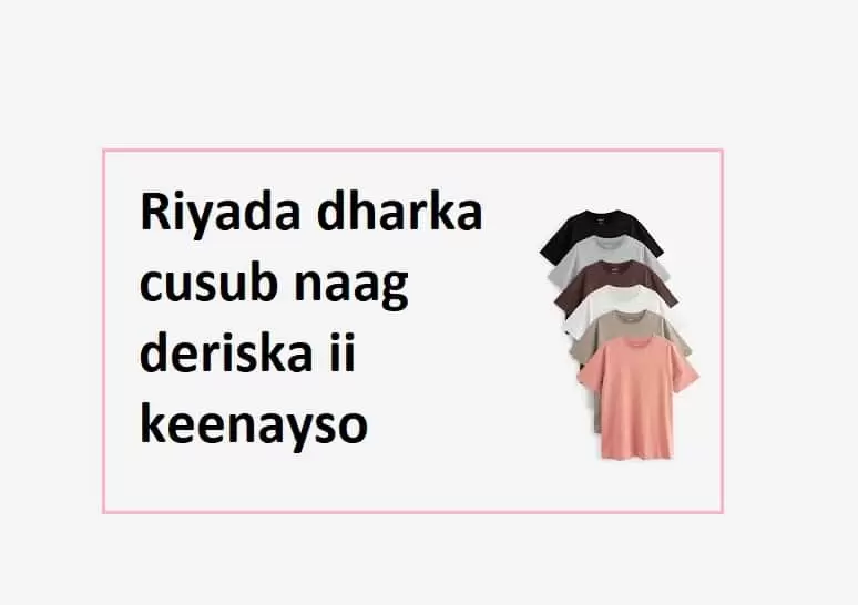 Riyada dharka cusub naag deriska ii keenayso