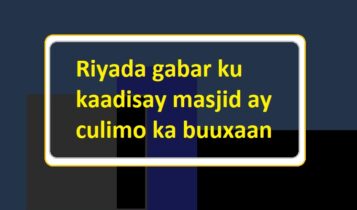 Riyada gabar ku kaadisay masjid ay culimo ka buuxaan