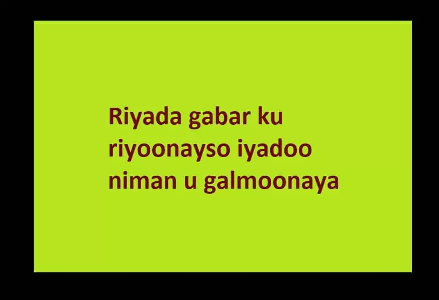 Riyada gabar ku riyoonayso iyadoo niman u galmoonaya