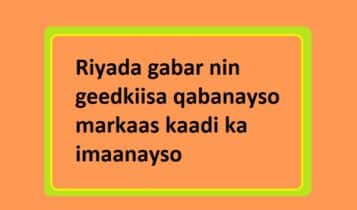 Riyada gabar nin geedkiisa qabanayso markaas kaadi ka imaanayso