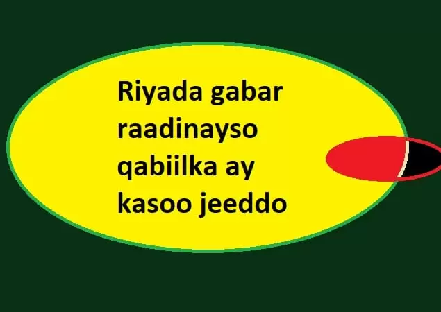 Riyada gabar raadinayso qabiilka ay kasoo jeeddo