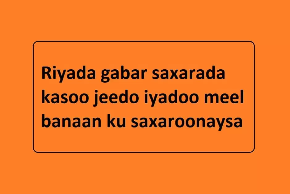 Riyada gabar saxarada kasoo jeedo iyadoo meel banaan ku saxaroonaysa