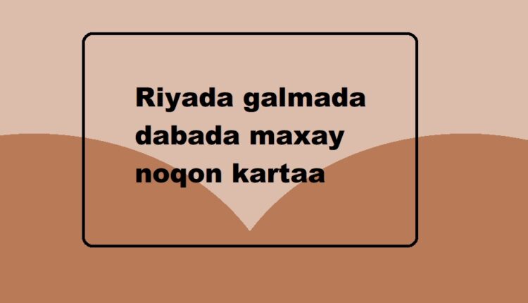 Riyada galmada dabada maxay noqon kartaa 2