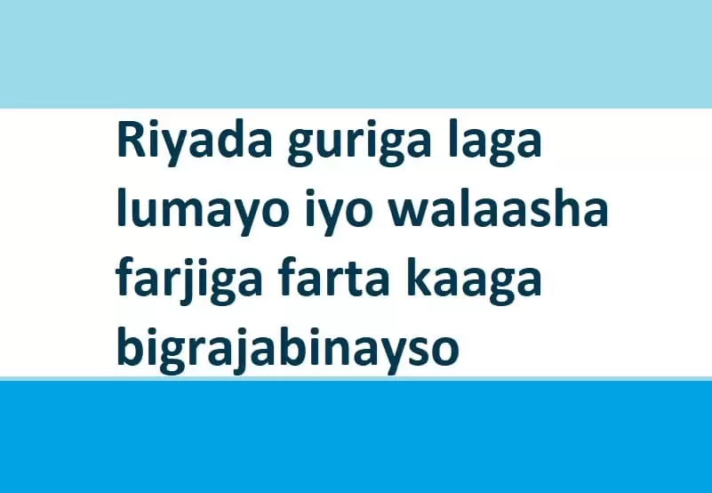 Riyada guriga laga lumayo iyo walaasha farjiga farta kaaga bigrajabinayso