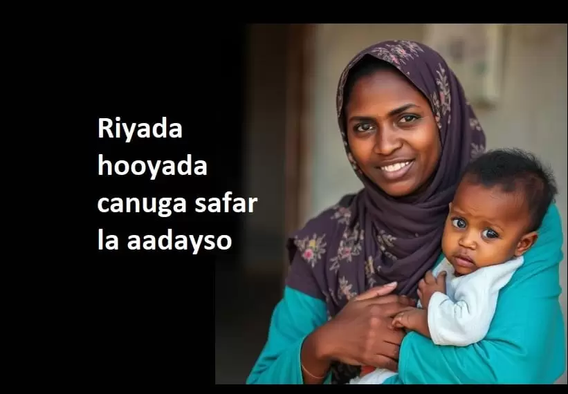 Riyada hooyada canuga safar la aadayso