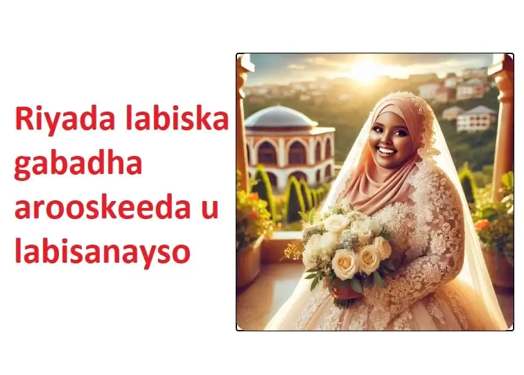 Riyada labiska gabadha arooskeeda u labisanayso