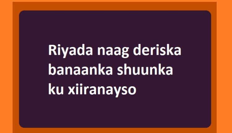 Riyada naag deriska banaanka shuunka ku xiiranayso