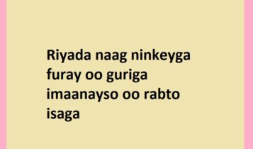 Riyada naag ninkeyga furay oo guriga imaanayso oo rabto isaga