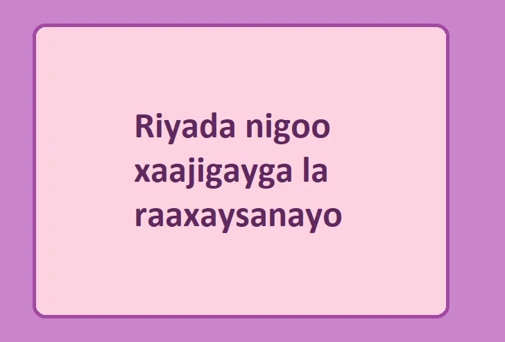 Riyada nigoo xaajigayga la raaxaysanayo