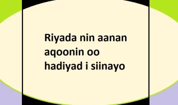 Riyada nin aanan aqoonin oo hadiyad i siinayo