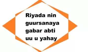 Riyada nin guursanaya gabar abti uu u yahay